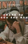 Truyện Chúng Ta Sau Này